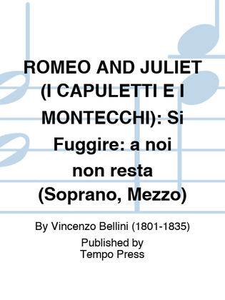 Book cover for ROMEO AND JULIET (I CAPULETTI E I MONTECCHI): Si Fuggire: a noi non resta (Soprano, Mezzo)