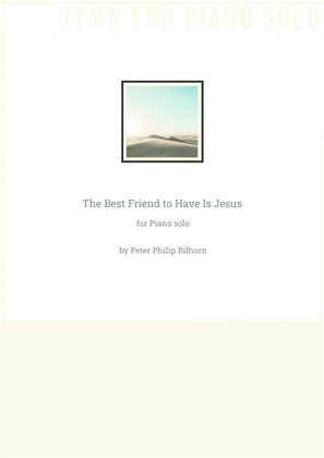 Book cover for The Best Friend to Have Is Jesus (PIANO HYMN)