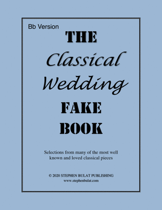 Book cover for Classical Wedding Fake Book (Bb Version) - Popular classical songs arranged in lead sheet format