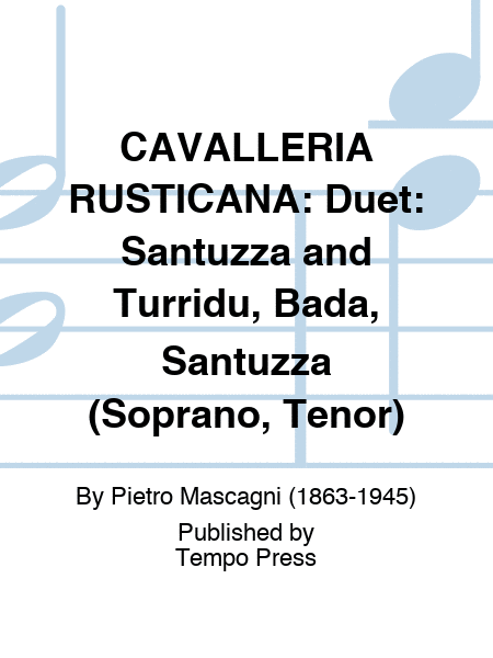CAVALLERIA RUSTICANA: Duet: Santuzza and Turridu, Bada, Santuzza (Soprano, Tenor)