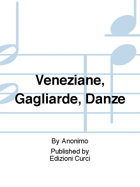 Veneziane, Gagliarde, Danze