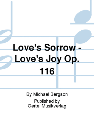 Love's Sorrow - Love's Joy op. 116