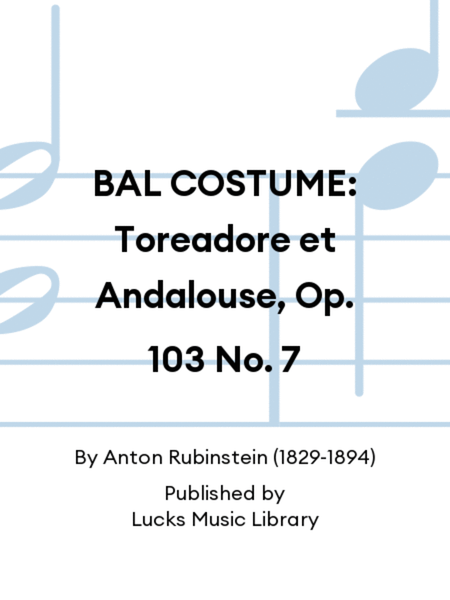 BAL COSTUME: Toreadore et Andalouse, Op. 103 No. 7