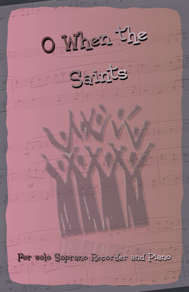 Book cover for O When the Saints, Gospel Song for Soprano Recorder and Piano