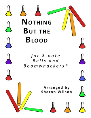Nothing but the Blood (for 8-note Bells and Boomwhackers with Black and White Notes)