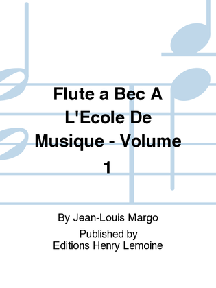 Flute a Bec a l'ecole de musique - Volume 1