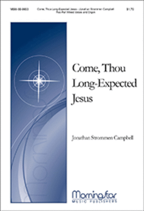 Book cover for Come, Thou Long-Expected Jesus (Choral Score)