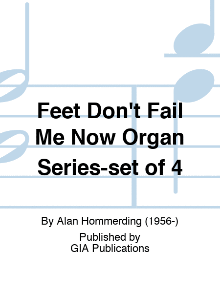 Feet Don't Fail Me Now Organ Series-set of 4