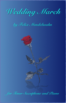 Book cover for Wedding March by Mendelssohn, for Solo Tenor Saxophone and Piano
