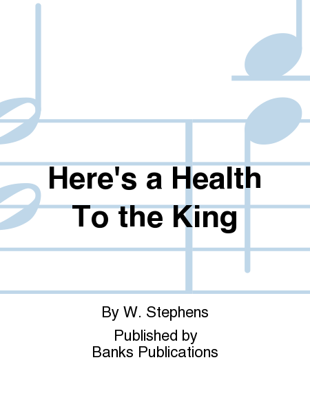 Here's a Health To the King