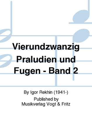 Vierundzwanzig Praludien und Fugen - Band 2
