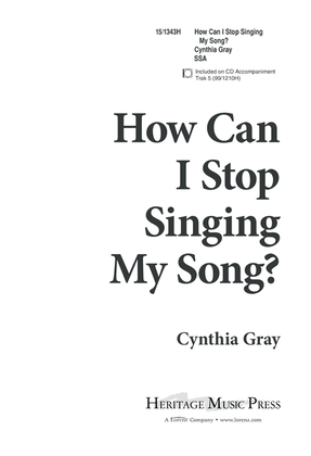 Book cover for How Can I Stop Singing My Song?