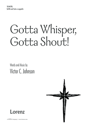 Book cover for Gotta Whisper, Gotta Shout!