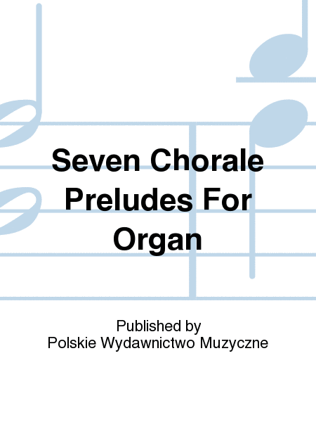 Seven Chorale Preludes For Organ