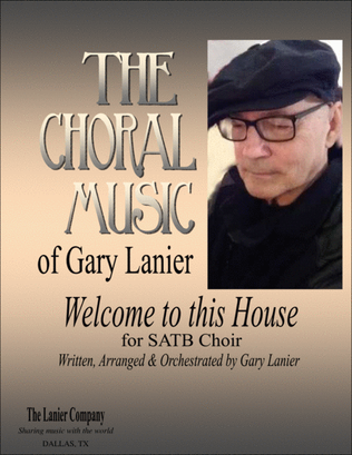WELCOME TO THIS HOUSE - SATB Choral Music from Gary Lanier (Score and Parts)