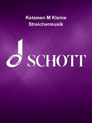 Kelemen M Kleine Streichermusik