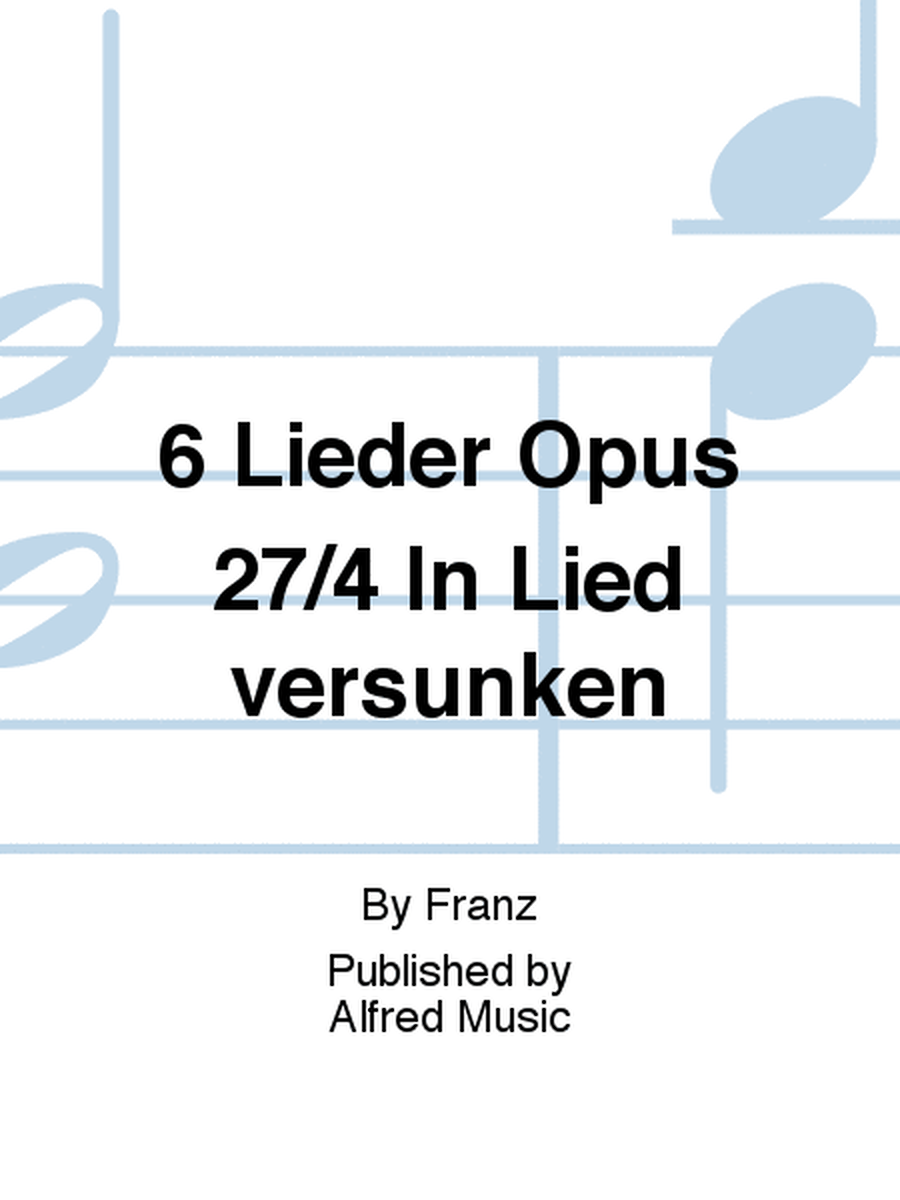 6 Lieder Opus 27/4 In Lied versunken