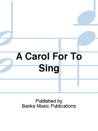 Book cover for A Carol For To Sing