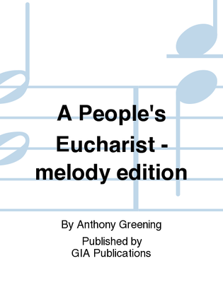 A People's Eucharist - melody edition