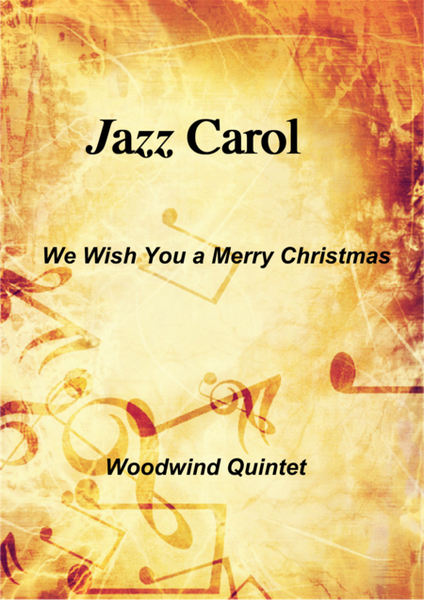Jazz Carol - We Wish You a Merry Christmas - Woodwind Quintet