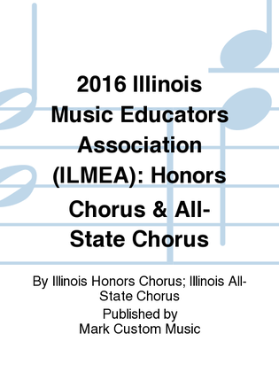 2016 Illinois Music Educators Association (ILMEA): Honors Chorus & All-State Chorus