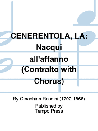 CENERENTOLA, LA: Nacqui all'affanno (Contralto with Chorus)