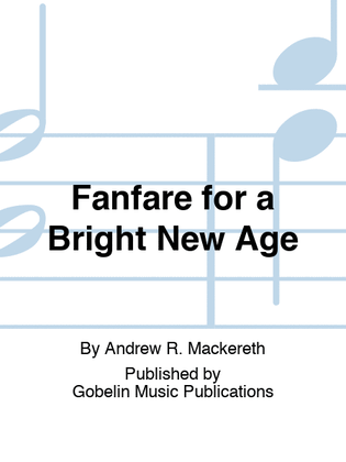 Fanfare for a Bright New Age