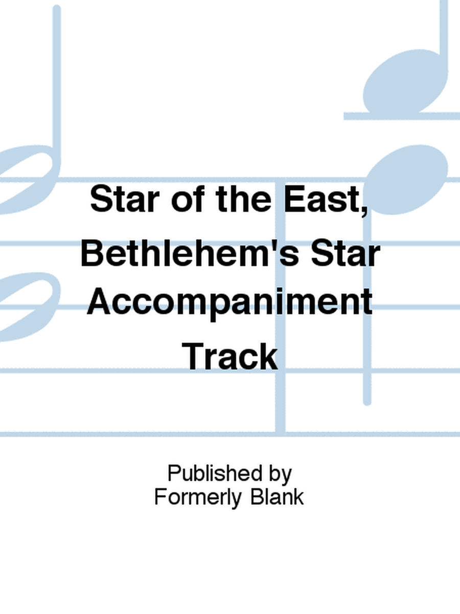 Star of the East, Bethlehem's Star Accompaniment Track