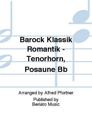 Barock Klassik Romantik - Tenorhorn, Posaune Bb