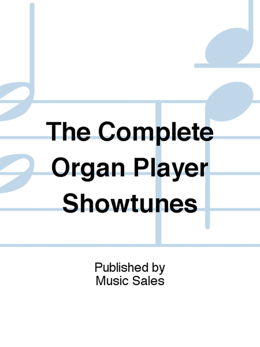 The Complete Organ Player Showtunes