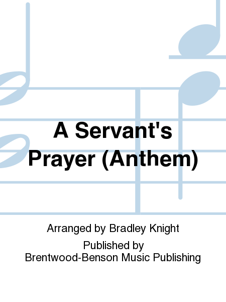 A Servant's Prayer (Anthem)