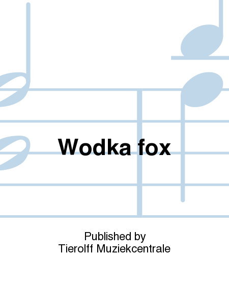 Wodka-Fox - Gib mir den Wodka, Anuschka/Geef mij de Wodka, Anuschka