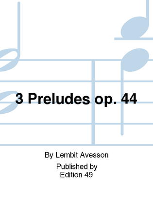3 Preludes op. 44