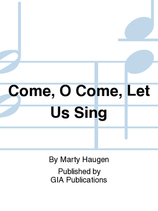 Come, O Come, Let Us Sing