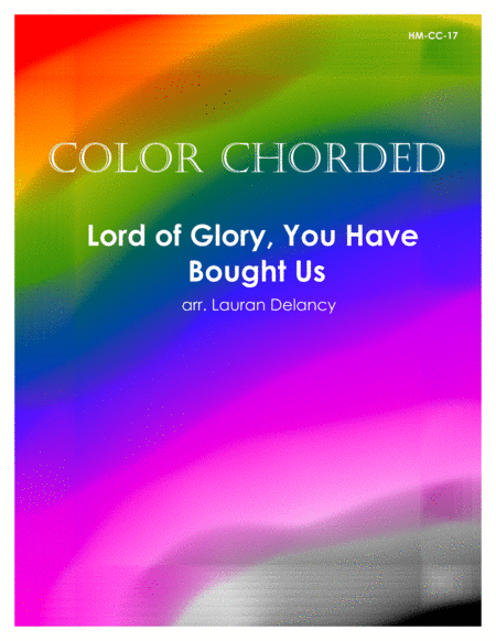 Color Chorded Lord of Glory, You Have Bought Us