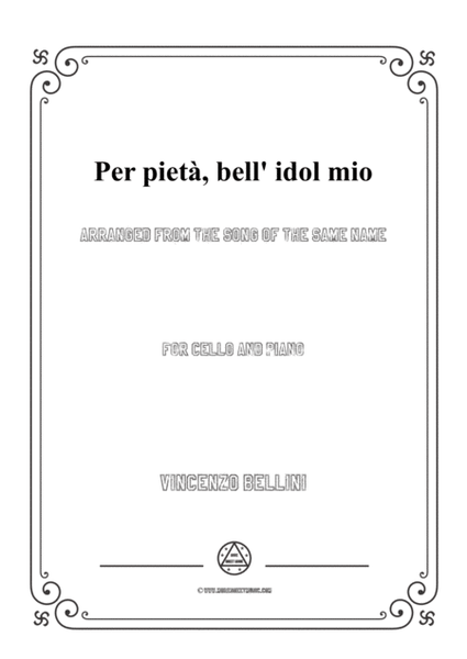 Bellini-Per pietà,bell' idol mio,for Cello and Piano image number null