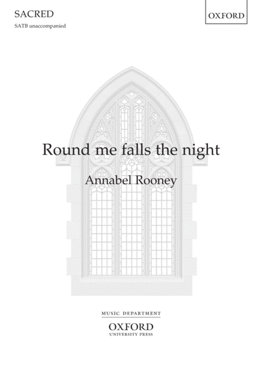 Round me falls the night