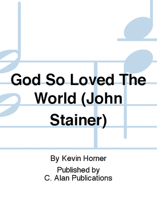 God So Loved The World (John Stainer)