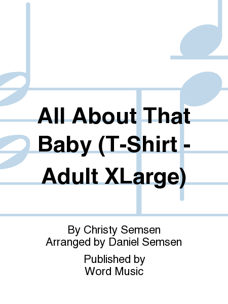 All About That Baby - T-Shirt Short-Sleeved - Adult XLarge