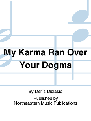My Karma Ran Over Your Dogma