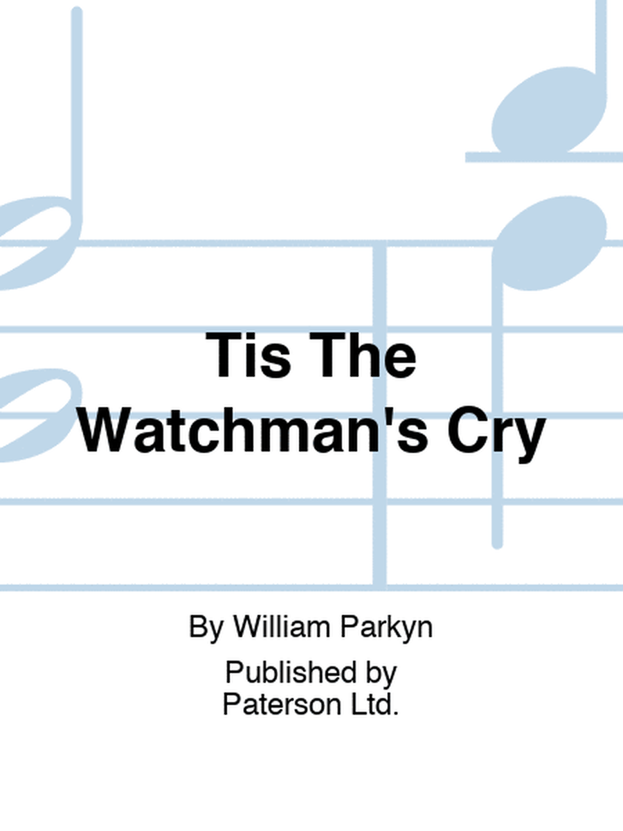 Tis The Watchman's Cry