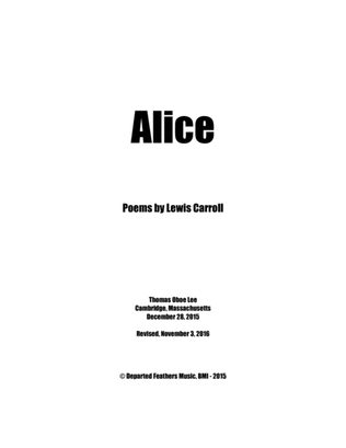 Alice ... Poems by Lewis Carroll (2015) for mezzo-soprano, clarinet, violin, viola and cello.