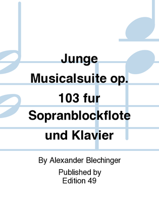 Junge Musicalsuite op. 103 fur Sopranblockflote und Klavier