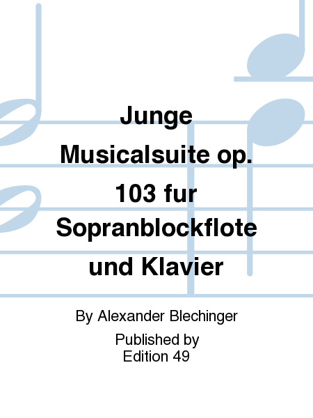Junge Musicalsuite op. 103 fur Sopranblockflote und Klavier