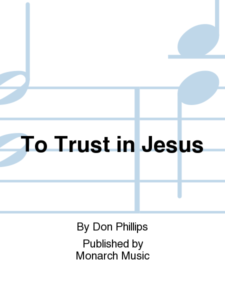 To Trust In Jesus