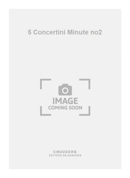 5 Concertini Minute no2