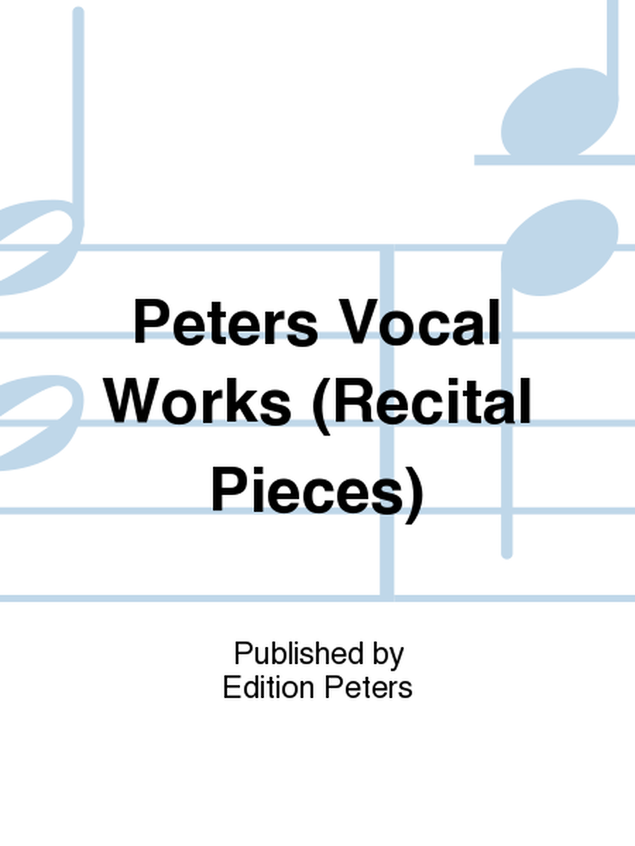Peters Vocal Works (Recital Pieces)