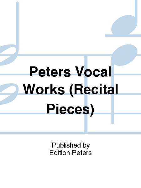 Peters Vocal Works (Recital Pieces)