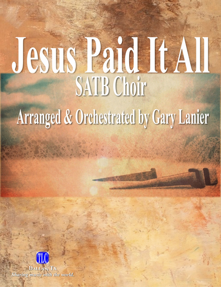 JESUS PAID IT ALL, SATB Choir with Piano, Contemporary Version (Score & Parts included) image number null
