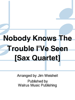 Nobody Knows The Trouble I'Ve Seen [Sax Quartet]